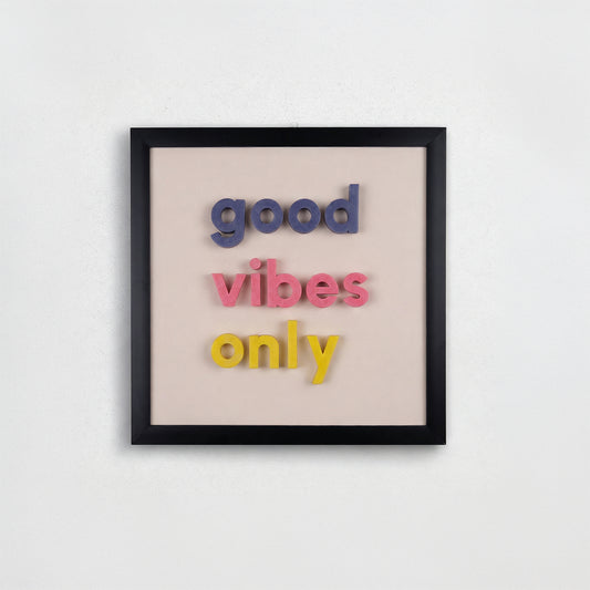 Good Vibes Only 3D Yazı Tablo – 30x30cm Çerçeveli Duvar Dekoru