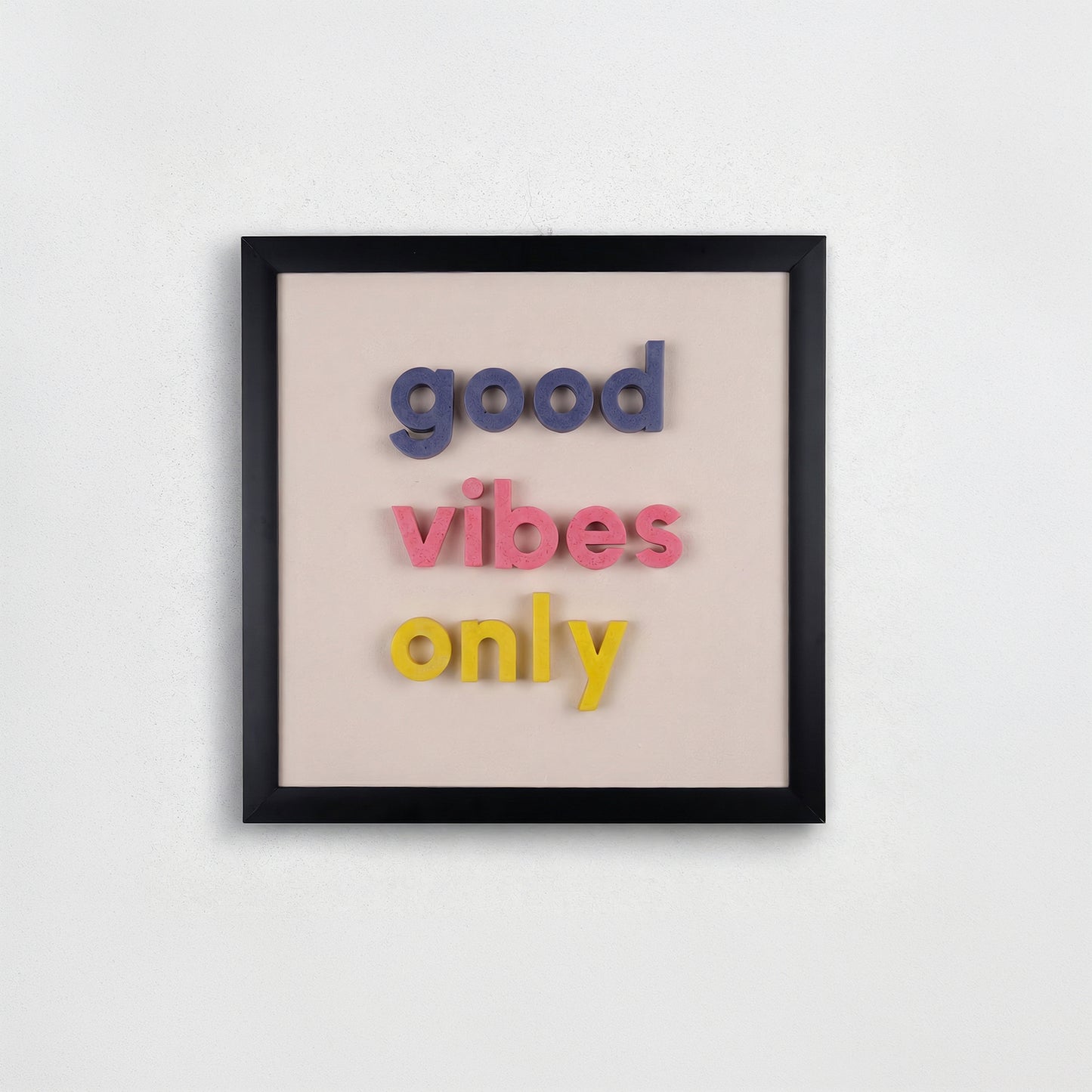 Good Vibes Only 3D Yazı Tablo – 30x30cm Çerçeveli Duvar Dekoru