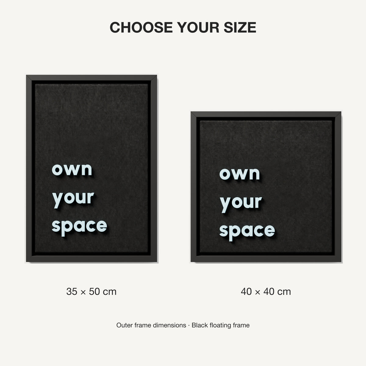 own your space — 35x50 cm and 40x40 cm size comparison, black frame