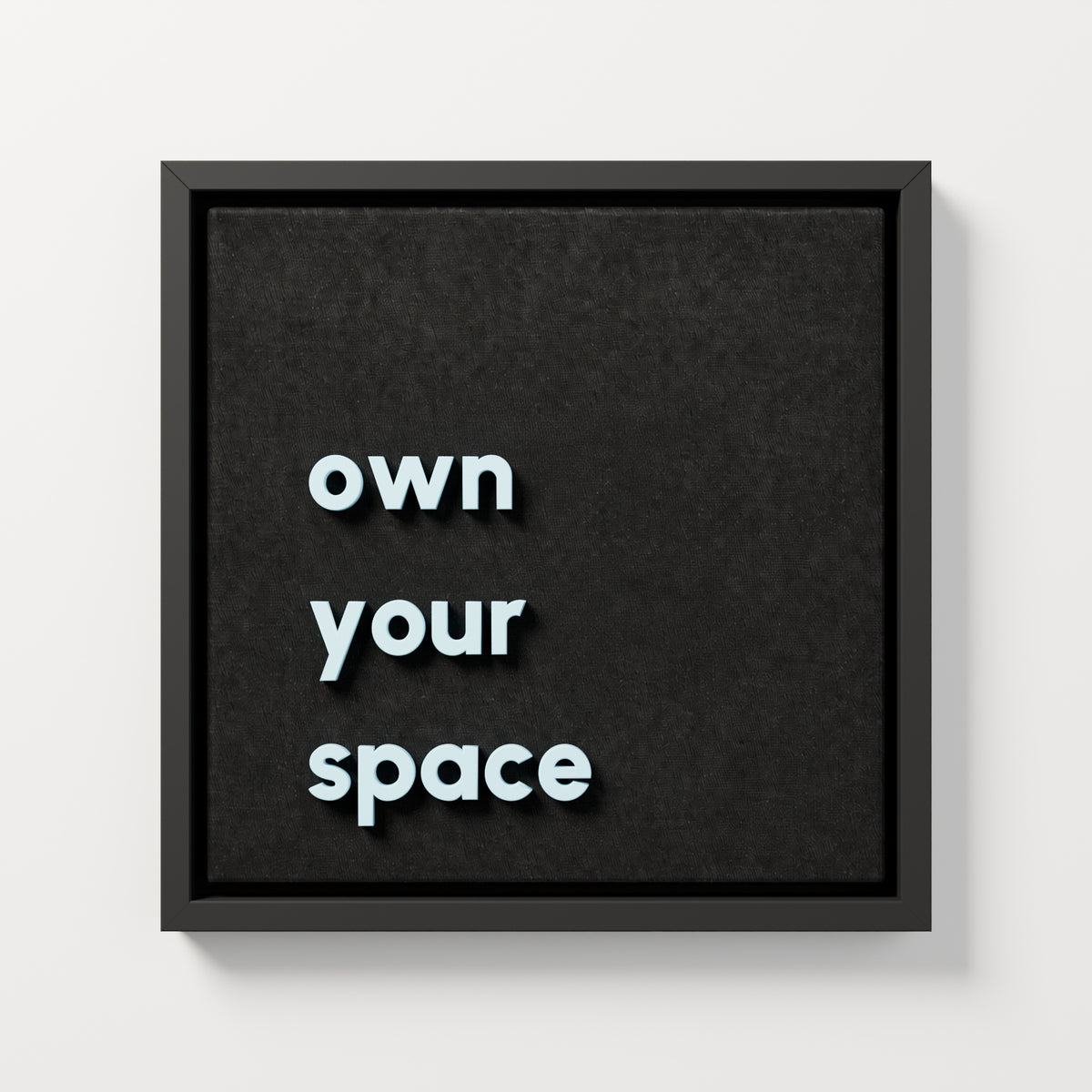 own your space — black frame, 40x40 cm