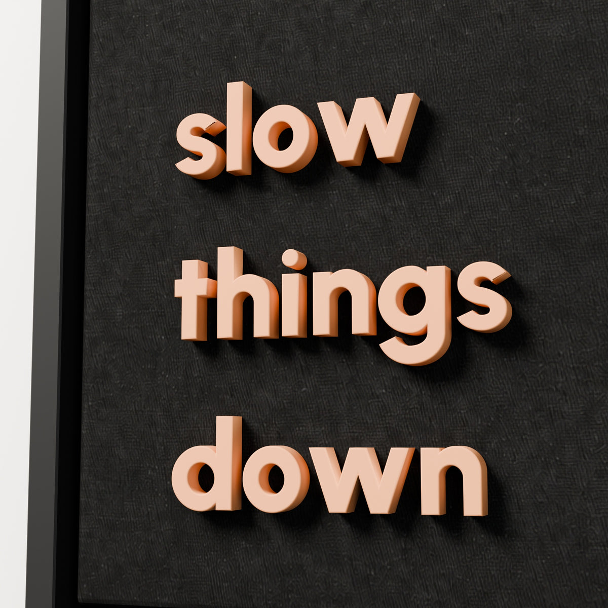 slow things down — black frame, 40x40 cm angled detail